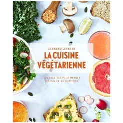 Le grand livre de la cuisine végétarienne - Hachette cuisine
